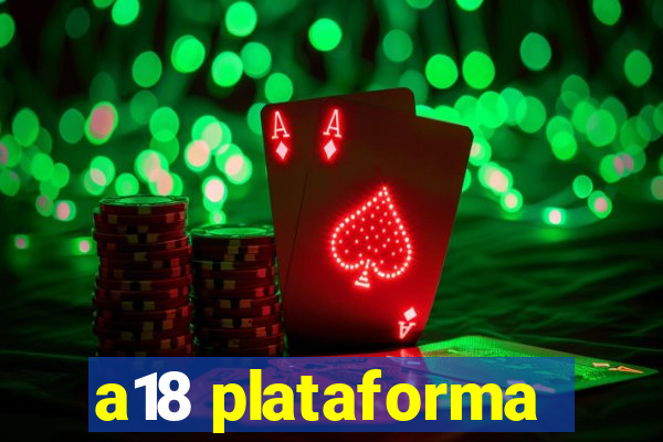 a18 plataforma