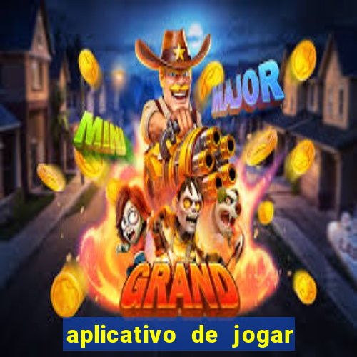 aplicativo de jogar e ganhar dinheiro