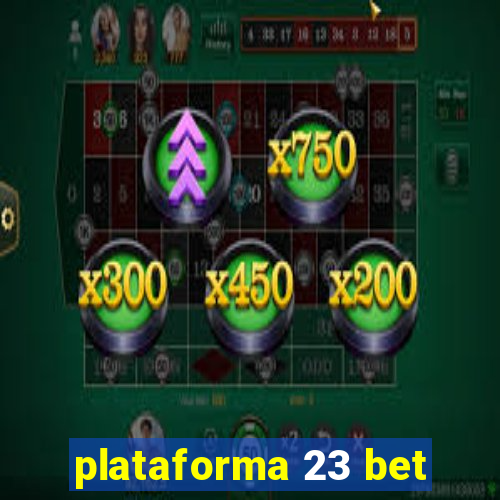 plataforma 23 bet