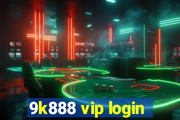 9k888 vip login