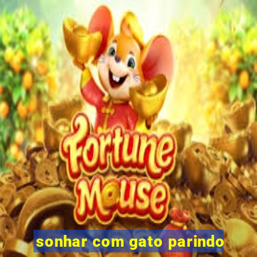 sonhar com gato parindo