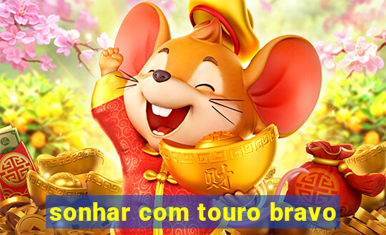 sonhar com touro bravo