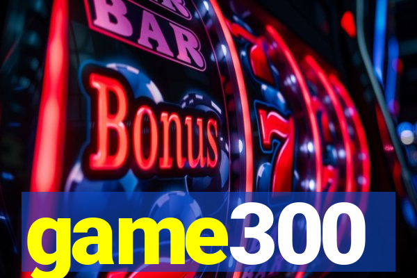 game300