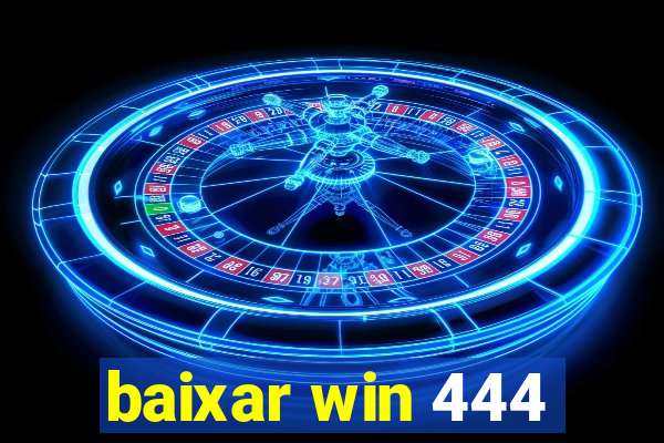 baixar win 444