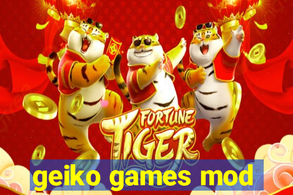 geiko games mod