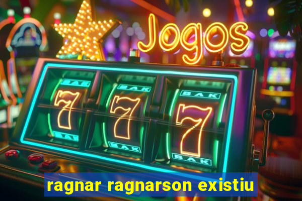 ragnar ragnarson existiu