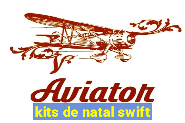 kits de natal swift