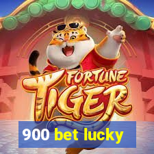 900 bet lucky