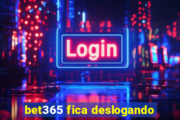 bet365 fica deslogando