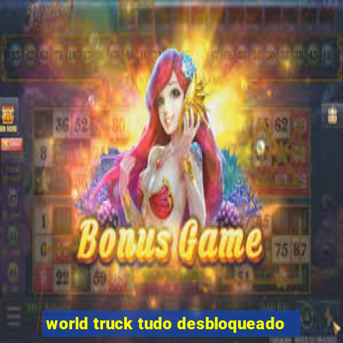 world truck tudo desbloqueado