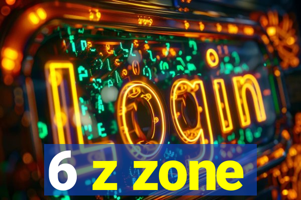 6 z zone