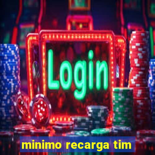 minimo recarga tim