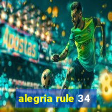 alegria rule 34