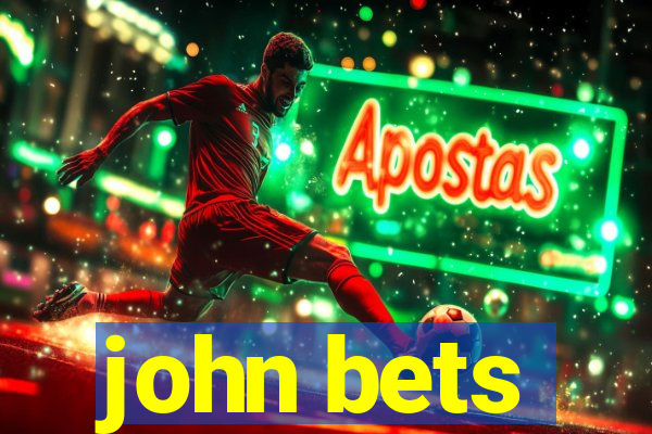 john bets