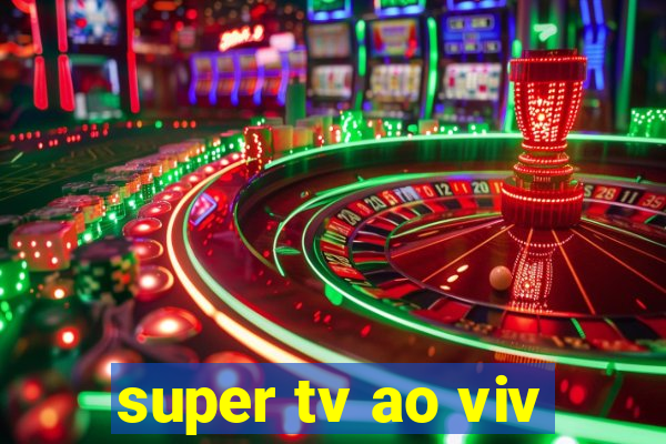 super tv ao viv