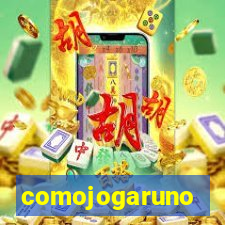 comojogaruno