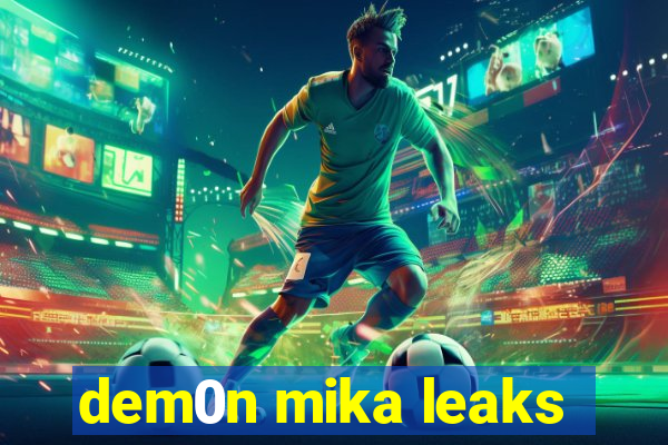 dem0n mika leaks