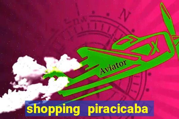 shopping piracicaba - brmalls