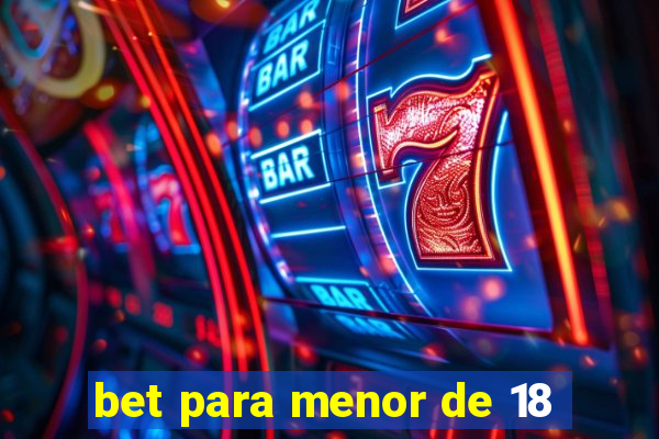 bet para menor de 18