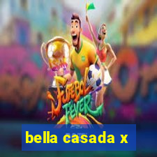 bella casada x