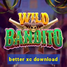 better xc download