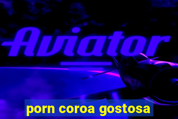 porn coroa gostosa