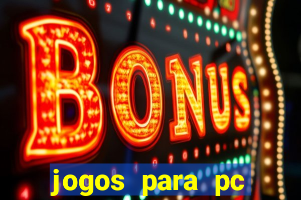 jogos para pc download gratis completo offline