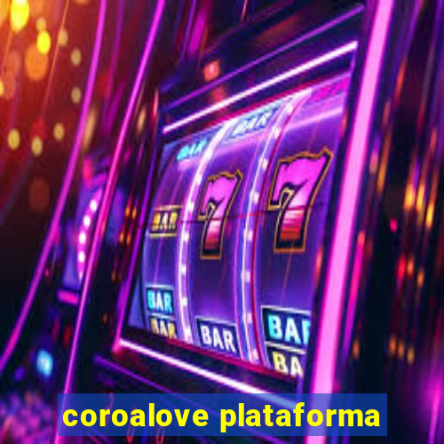 coroalove plataforma