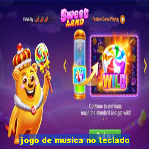 jogo de musica no teclado