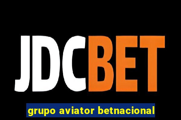 grupo aviator betnacional