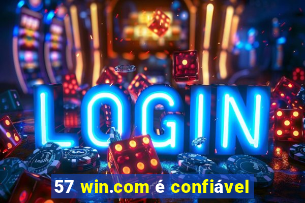 57 win.com é confiável