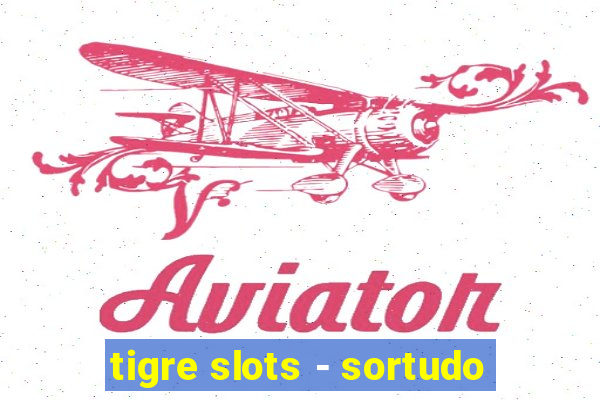 tigre slots - sortudo