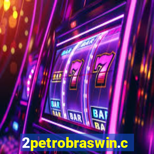 2petrobraswin.com