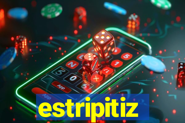 estripitiz