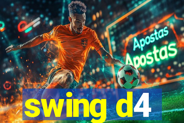 swing d4