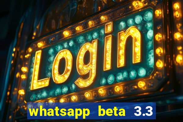 whatsapp beta 3.3 10 instalar