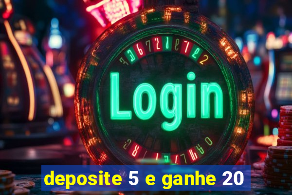 deposite 5 e ganhe 20