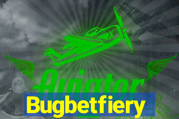 Bugbetfiery