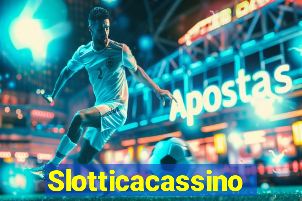 Slotticacassino