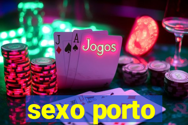 sexo porto