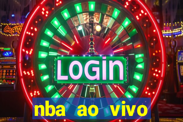 nba ao vivo grátis celular