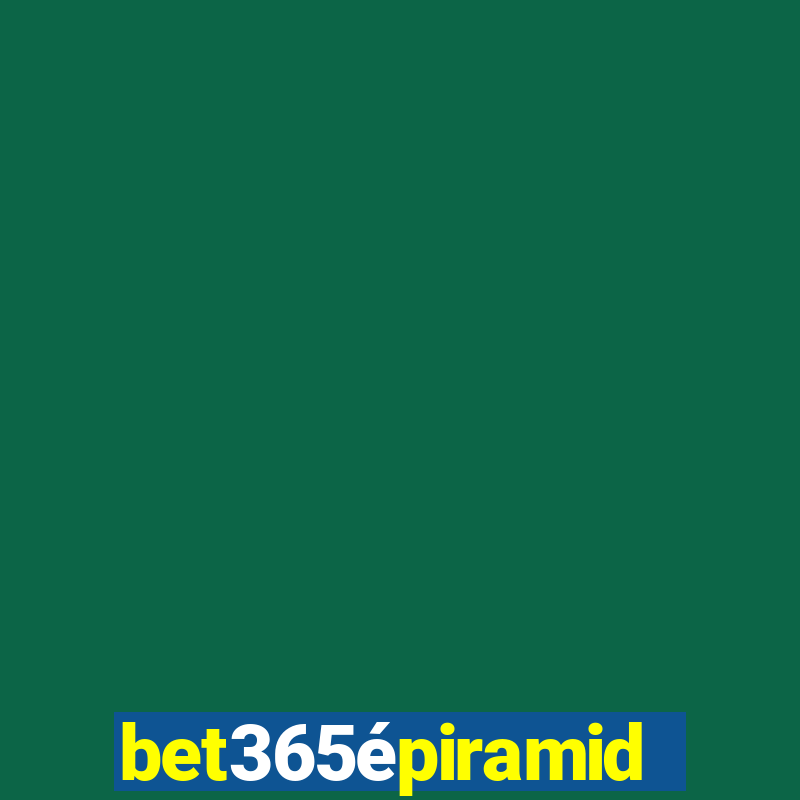 bet365épiramide