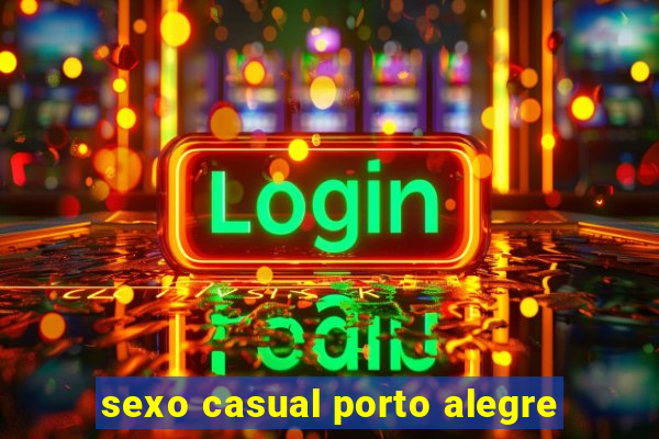 sexo casual porto alegre