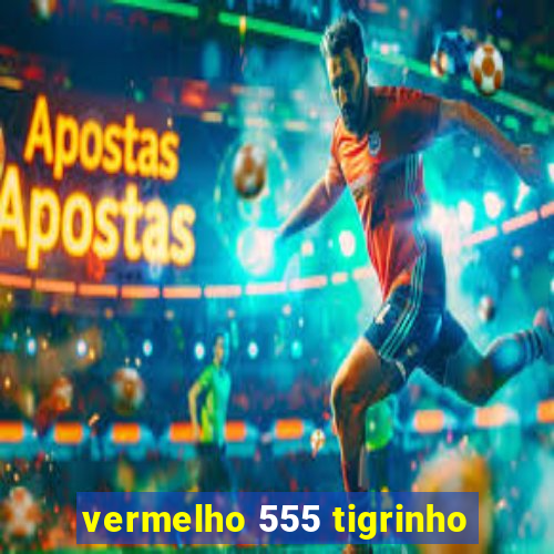 vermelho 555 tigrinho