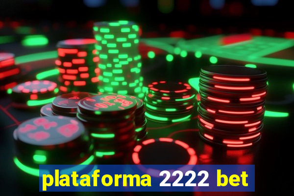 plataforma 2222 bet