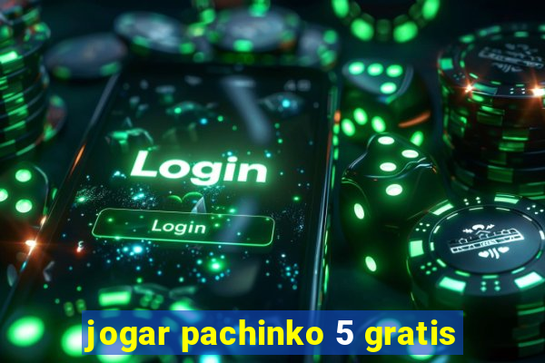 jogar pachinko 5 gratis