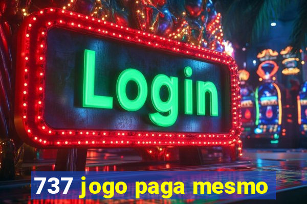 737 jogo paga mesmo