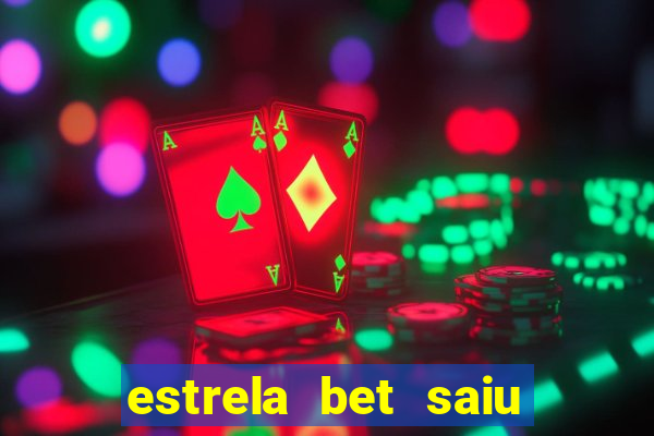 estrela bet saiu do ar