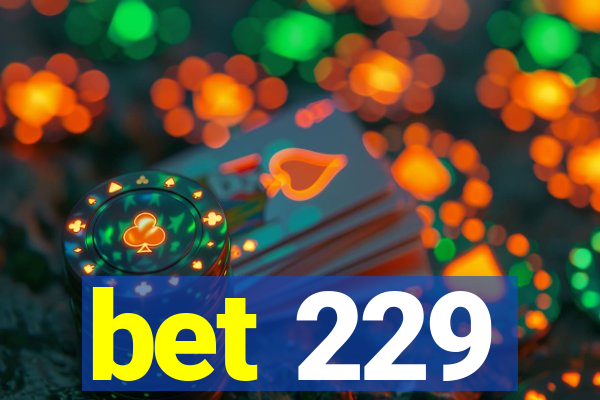 bet 229