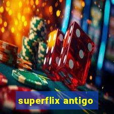 superflix antigo